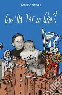 Cus'ha fat la Spal?