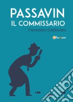 Passavin il commissario libro