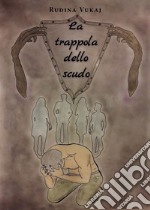 La trappola dello scudo libro