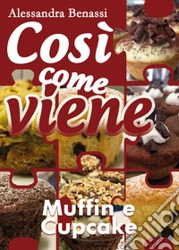 Muffin e cupcake. Così come viene