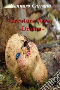 Creatura nova. Drama