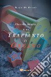 Piccola storia di un trapianto di organo libro di Di Fazio Nino