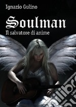 Soulman. Il salvatore di anime libro