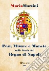 Pesi, misure e monete nella storia del Regno di Napoli libro