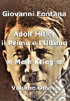 Adolf Hitler. Il primo e l'ultimo. Vol. 8: Mein Krieg libro di Fontana Giovanni