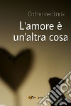 L'amore è un'altra cosa libro