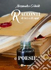 Racconti di ieri e di oggi e poesie libro di Collalti Alessandro