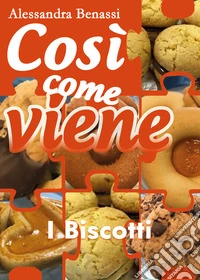 I biscotti. Così come viene
