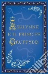 Ashlynne e il principe Gruffydd libro di Whistler Giorgia