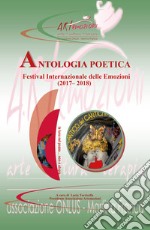 Antologia poetica. Festival internazionale delle emozioni libro