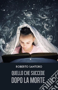 Quello che succede dopo la morte. Mistero svelato