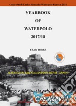 Yearbook of waterpolo. Ediz. italiana. Vol. 3: 2017/2018 libro