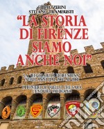 La storia di Firenze siamo anche noi libro