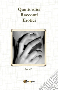 Quattordici racconti erotici libro