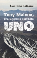 Tony Malone, una leggenda chiamata Uno libro