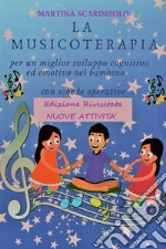 La musicoterapia per un migliore sviluppo cognitivo ed emotivo nel bambino libro