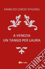 A Venezia un tango per Laura libro