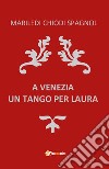A Venezia un tango per Laura libro di Chiodi Spagnol Mariledi