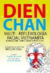 Dien Chan. Multi-reflexologìa facial vietnamita. Manual del curso básico práctico libro di Truong Thi My Le