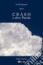 Opere. Vol. 5: Crash e altre poesie libro