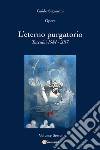 Opere. Vol. 6: L' eterno purgatorio. Taccuini 1984-2017 libro di Signorini Guido