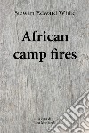 African camp fires libro