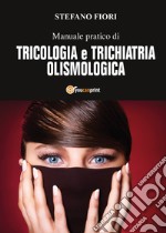 Manuale pratico di tricologia e trichiatria olismologica