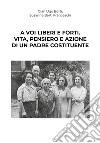 A voi liberi e forti. Giovanni Bertini, antifascista e padre costituente libro