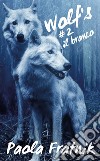 Il branco. Wolf's. Vol. 2 libro di Fratnik Paola