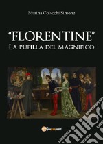 Florentine. La pupilla del Magnifico libro