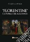 Florentine. La pupilla del Magnifico libro di Colacchi Simone Marina