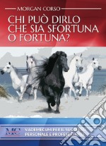 Chi può dirlo che sia sfortuna o fortuna? libro