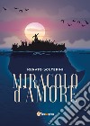 Miracolo d'amore libro di Scuterini Renato