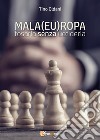 Mala(eu)ropa: tosarla senza ucciderla libro di Oldani Tino