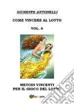 Come vincere al lotto. Vol. 6 libro