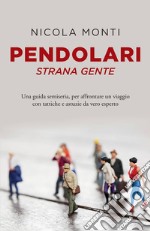 Pendolari strana gente. Una guida semiseria, per affrontare un viaggio con tattiche e astuzie da vero esperto libro