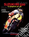 Suzuki RG 500. Racing myth 1974-1980. Ediz. illustrata libro