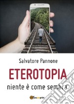 Eterotopia. Niente è come sembra libro