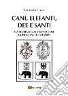 Cani, elefanti, dee e santi (la storia dello stemma e del gonfalone di Catania) libro di Coco Carmelo