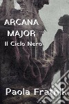 Arcana Major. Il Ciclo Nero libro