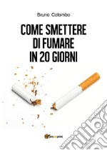 Come smettere di fumare in 20 giorni libro