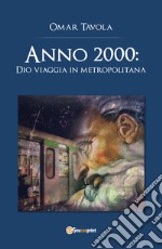 Anno 2000: Dio viaggia in metropolitana libro