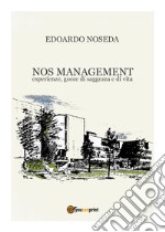 NOS management. Esperienze, gocce di saggezza e di vita libro