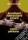 Accettami, abbracciami e amami come persona libro di Lanikpekoun Chefiki