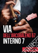 Via dell'Arcobaleno 67 Interno 7 libro