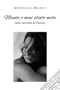 Niente è mai stato mite libro