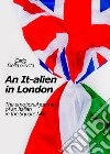 An It-alien in London. The emotional journey of an Italian in the Square Mile libro di Della Giusta Carlo