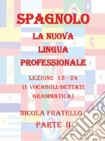Spagnolo. La nuova lingua professionale. Vol. 2: Lezioni 13-24 libro