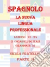 Spagnolo. La nuova lingua professionale. Vol. 2: Lezioni 13-24 libro di Fratello Nicola