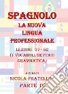 Spagnolo. La nuova lingua professionale. Vol. 4: Lezioni 37-52 libro di Fratello Nicola